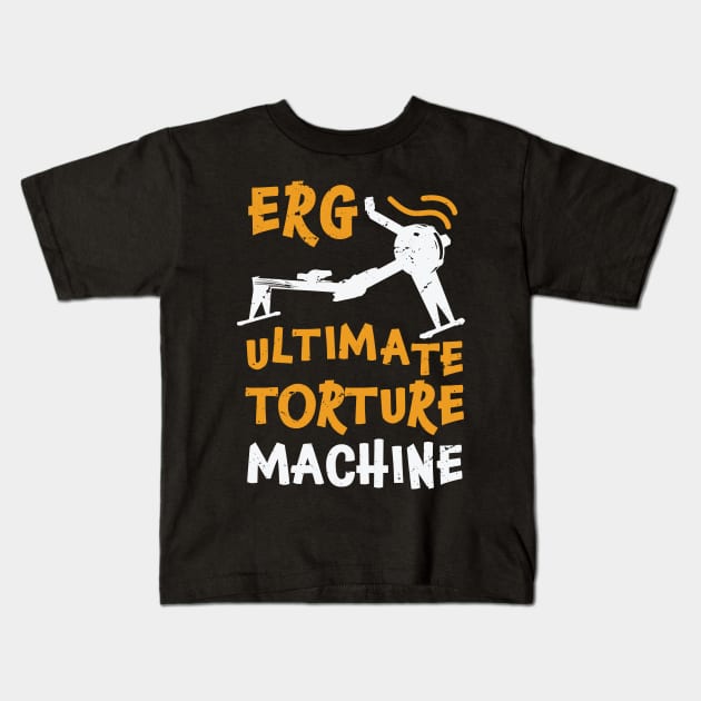 ERG ultimate torture machine - rowing athlete - rowing gift idea Kids T-Shirt by Anodyle